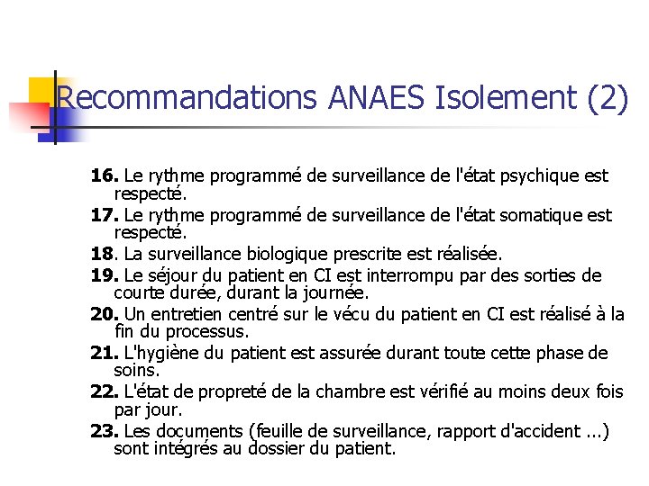 Recommandations ANAES Isolement (2) 16. Le rythme programmé de surveillance de l'état psychique est