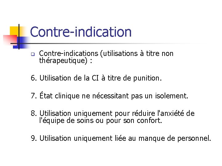 Contre-indication q Contre-indications (utilisations à titre non thérapeutique) : 6. Utilisation de la CI