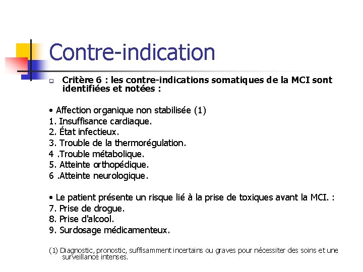 Contre-indication q Critère 6 : les contre-indications somatiques de la MCI sont identifiées et