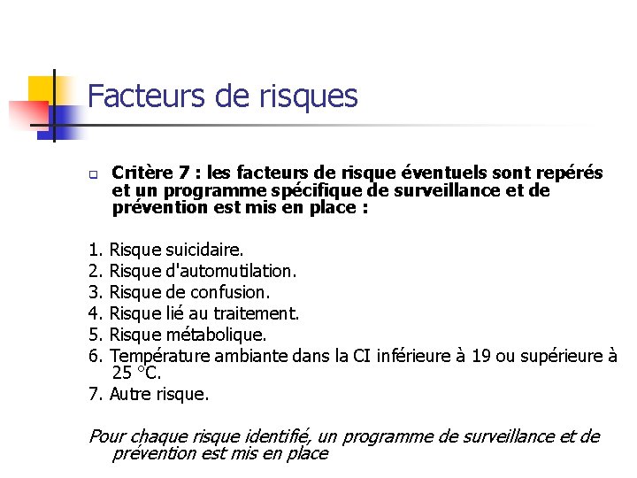 Facteurs de risques q Critère 7 : les facteurs de risque éventuels sont repérés