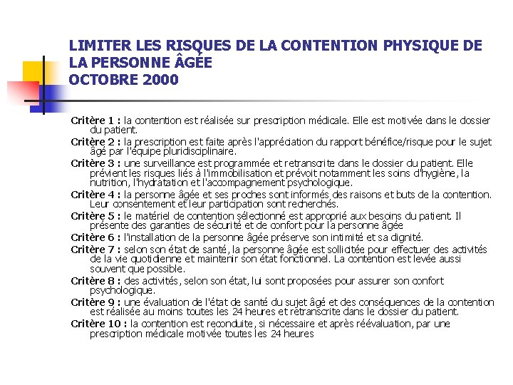 LIMITER LES RISQUES DE LA CONTENTION PHYSIQUE DE LA PERSONNE GÉE OCTOBRE 2000 Critère
