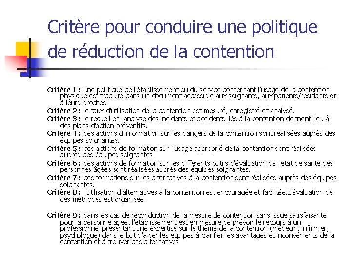 Critère pour conduire une politique de réduction de la contention Critère 1 : une