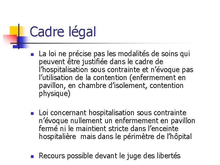 Cadre légal n n n La loi ne précise pas les modalités de soins