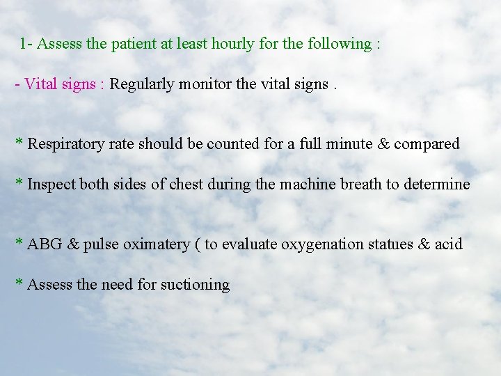 1 - Assess the patient at least hourly for the following : - Vital