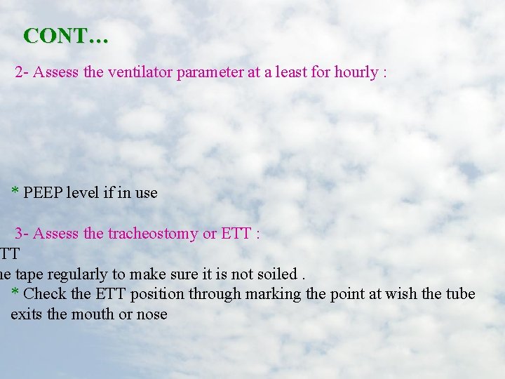 CONT… 2 - Assess the ventilator parameter at a least for hourly : *