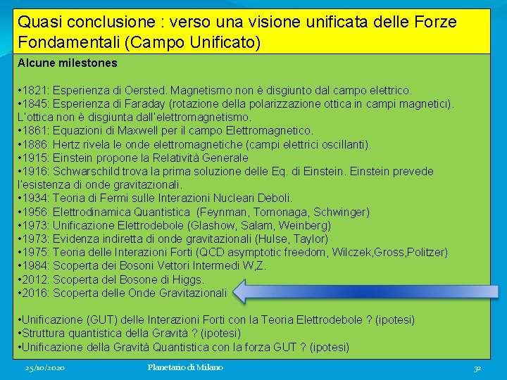 Quasi conclusione : verso una visione unificata delle Forze Fondamentali (Campo Unificato) Alcune milestones