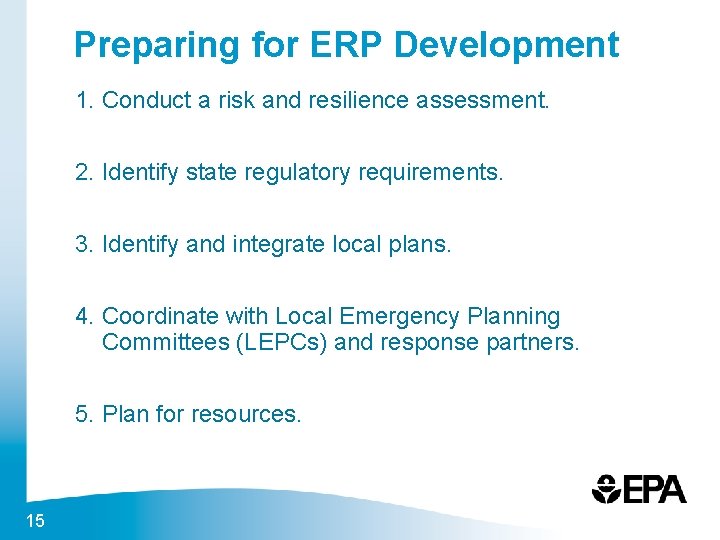 Preparing for ERP Development 1. Conduct a risk and resilience assessment. 2. Identify state