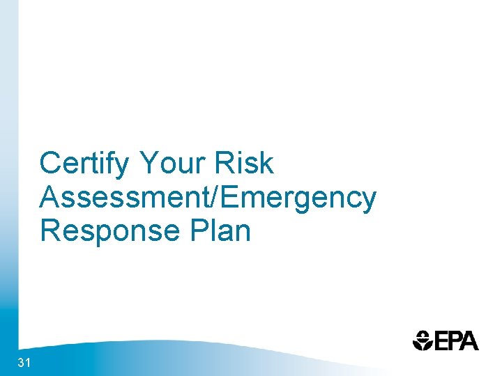 Certify Your Risk Assessment/Emergency Response Plan 31 