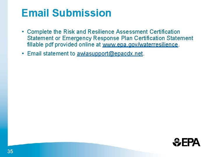 Email Submission • Complete the Risk and Resilience Assessment Certification Statement or Emergency Response