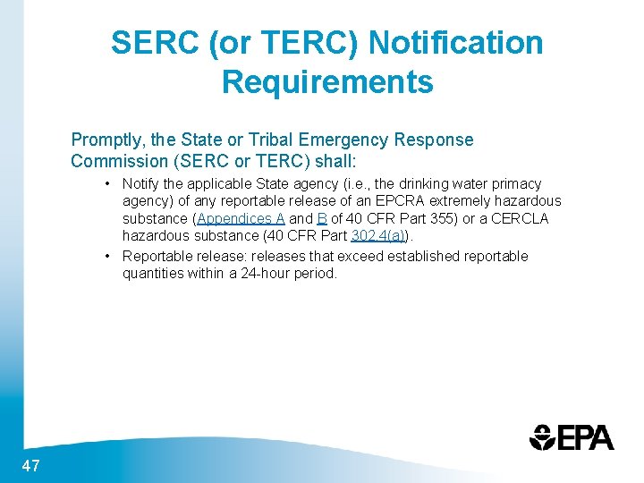 SERC (or TERC) Notification Requirements Promptly, the State or Tribal Emergency Response Commission (SERC