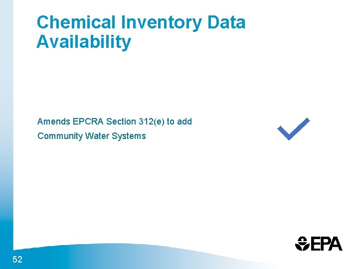 Chemical Inventory Data Availability Amends EPCRA Section 312(e) to add Community Water Systems 52