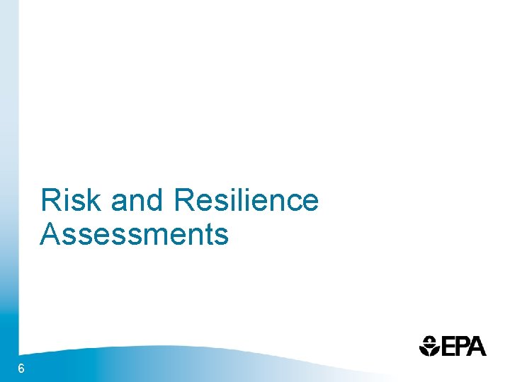 Risk and Resilience Assessments 6 