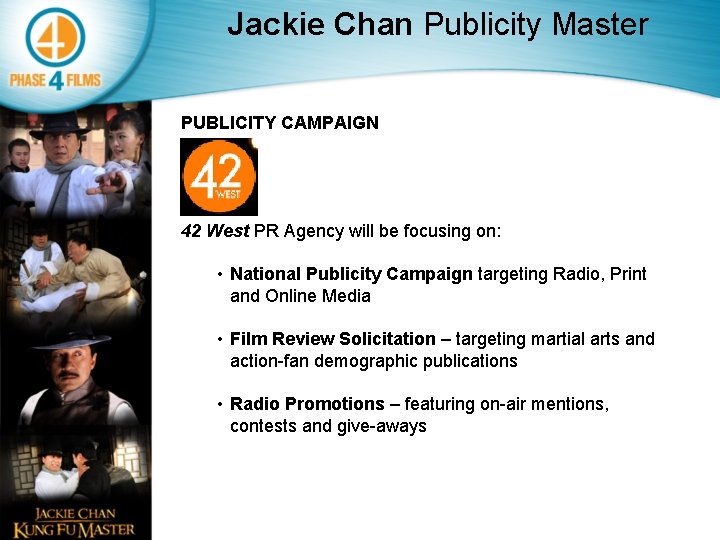 Jackie Chan Publicity Master PUBLICITY CAMPAIGN 42 West PR Agency will be focusing on: