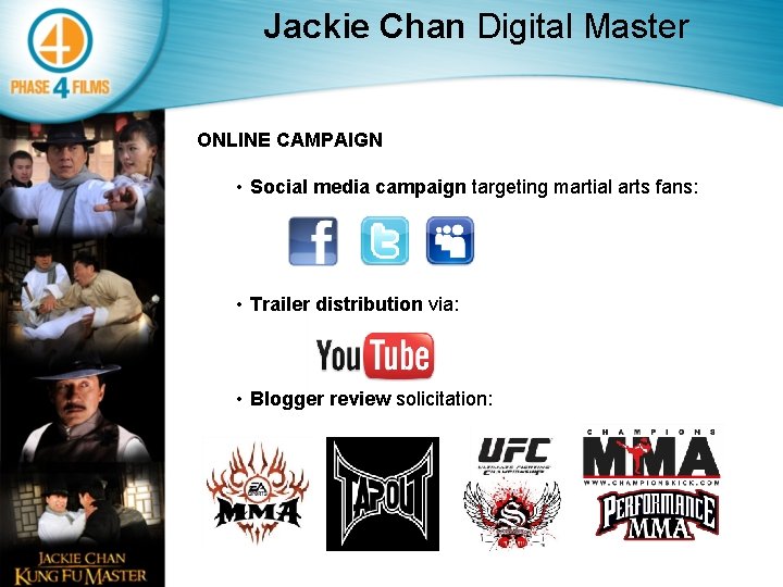 Jackie Chan Digital Master ONLINE CAMPAIGN • Social media campaign targeting martial arts fans: