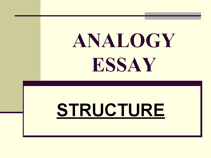 ANALOGY ESSAY STRUCTURE 