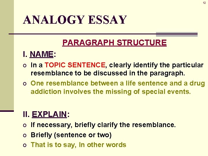 12 ANALOGY ESSAY PARAGRAPH STRUCTURE I. NAME: o In a TOPIC SENTENCE, clearly identify