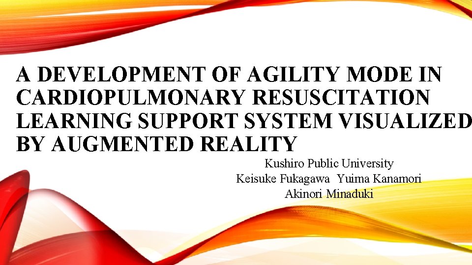 A DEVELOPMENT OF AGILITY MODE IN CARDIOPULMONARY RESUSCITATION LEARNING SUPPORT SYSTEM VISUALIZED BY AUGMENTED