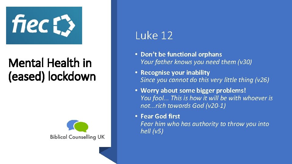 Luke 12 Mental Health in (eased) lockdown • Don’t be functional orphans Your father