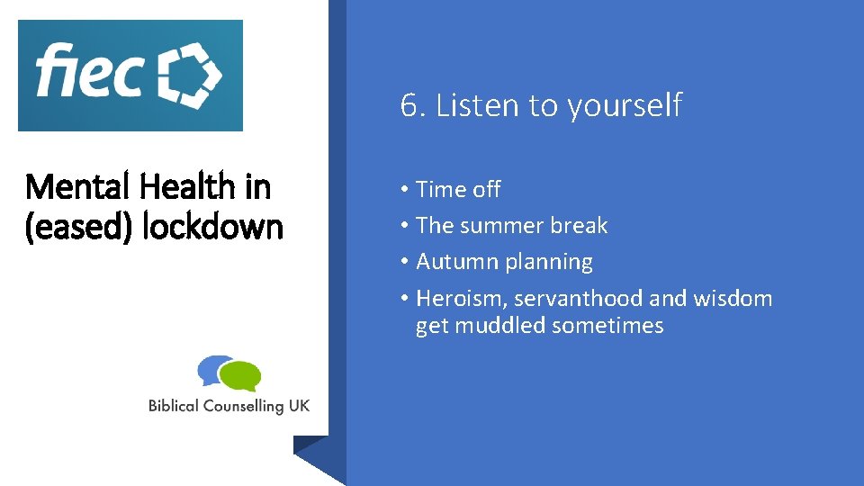 6. Listen to yourself Mental Health in (eased) lockdown • Time off • The