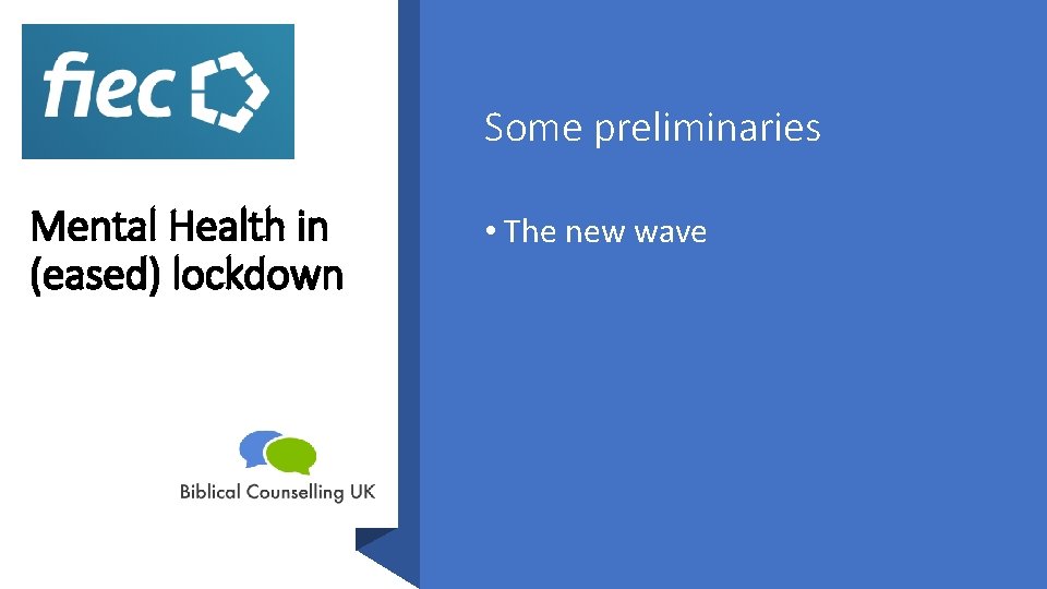 Some preliminaries Mental Health in (eased) lockdown • The new wave 