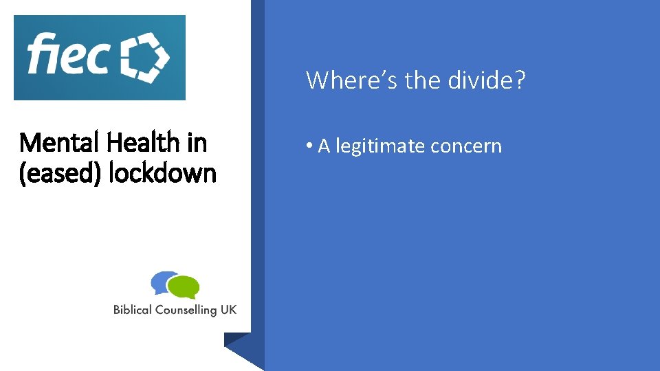 Where’s the divide? Mental Health in (eased) lockdown • A legitimate concern 