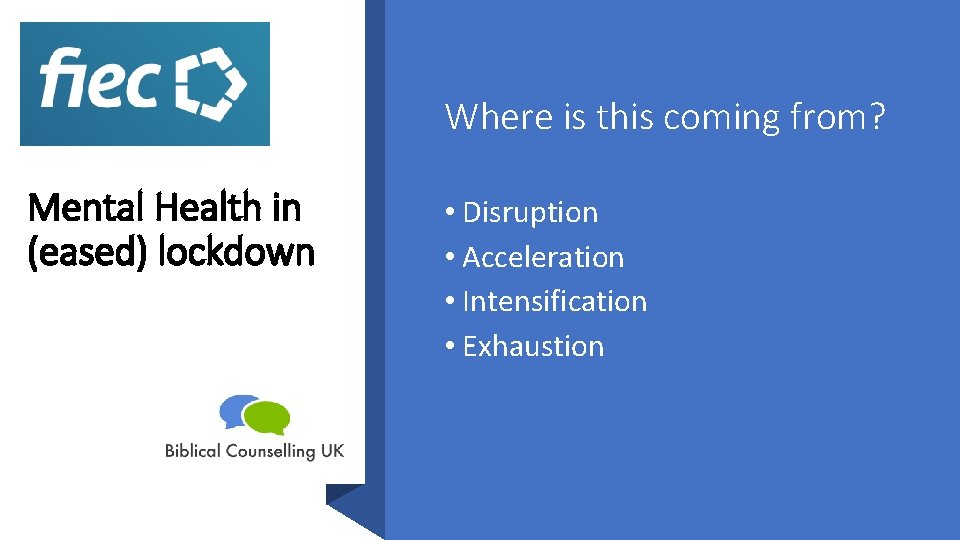 Where is this coming from? Mental Health in (eased) lockdown • Disruption • Acceleration