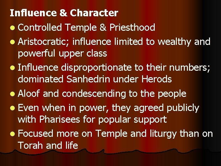 Influence & Character l Controlled Temple & Priesthood l Aristocratic; influence limited to wealthy