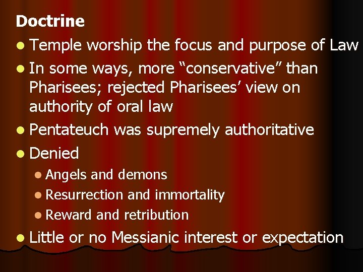 Doctrine l Temple worship the focus and purpose of Law l In some ways,