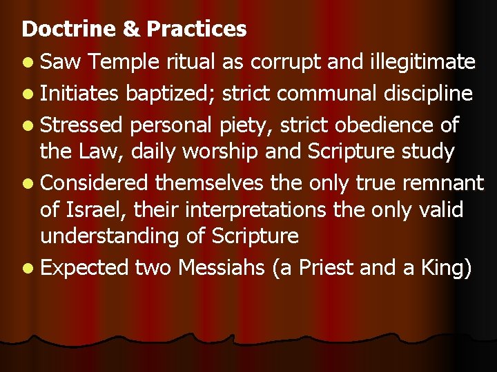 Doctrine & Practices l Saw Temple ritual as corrupt and illegitimate l Initiates baptized;