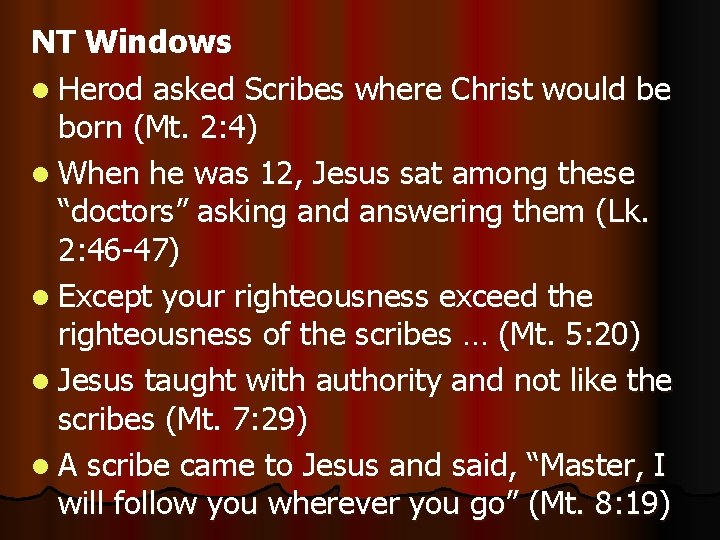NT Windows l Herod asked Scribes where Christ would be born (Mt. 2: 4)