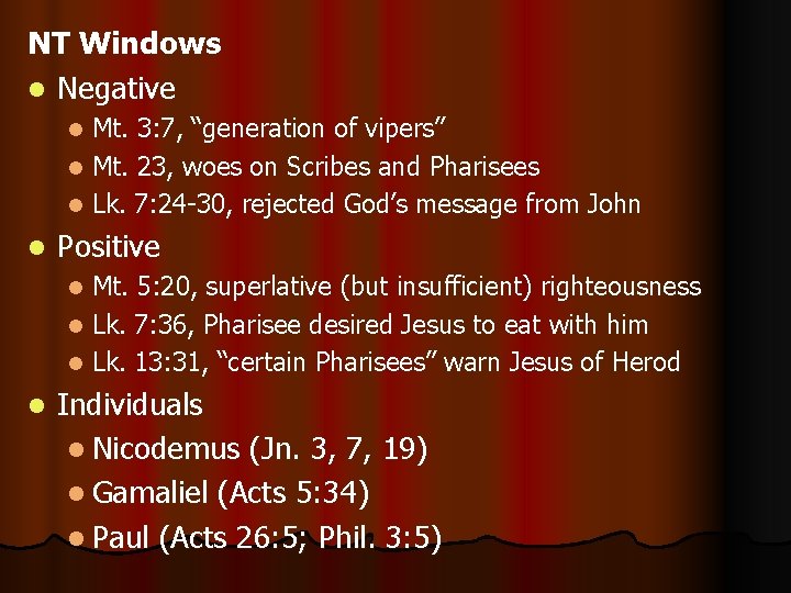 NT Windows l Negative Mt. 3: 7, “generation of vipers” l Mt. 23, woes