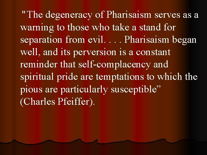 “ The degeneracy of Pharisaism serves as a warning to those who take a