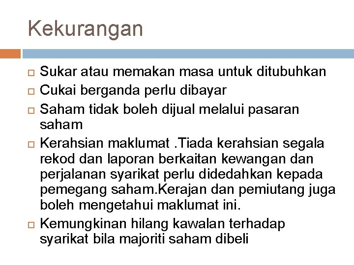 Kekurangan Sukar atau memakan masa untuk ditubuhkan Cukai berganda perlu dibayar Saham tidak boleh