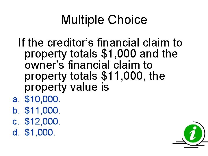 Multiple Choice If the creditor’s financial claim to property totals $1, 000 and the Multiple Choice If the creditor’s financial claim to property totals $1, 000 and the