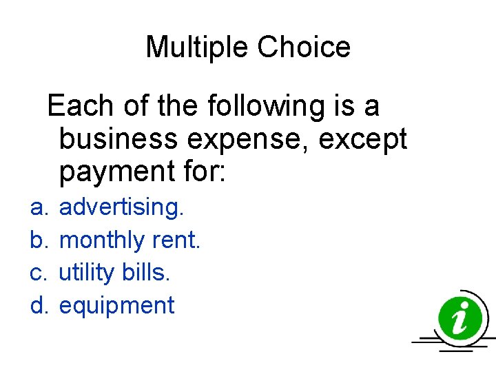 Multiple Choice Each of the following is a business expense, except payment for: a. Multiple Choice Each of the following is a business expense, except payment for: a.