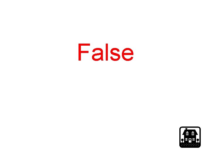 False False