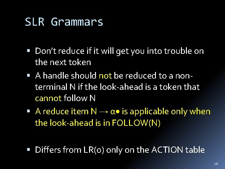 SLR Grammars Don’t reduce if it will get you into trouble on the next