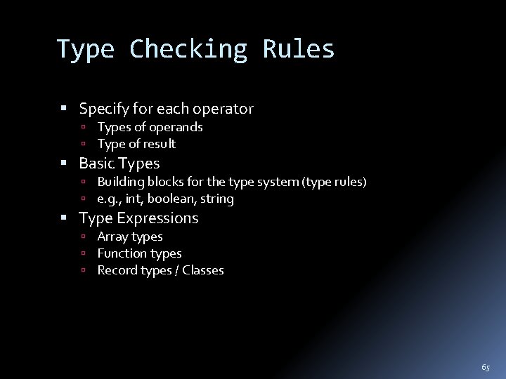 Type Checking Rules Specify for each operator Types of operands Type of result Basic