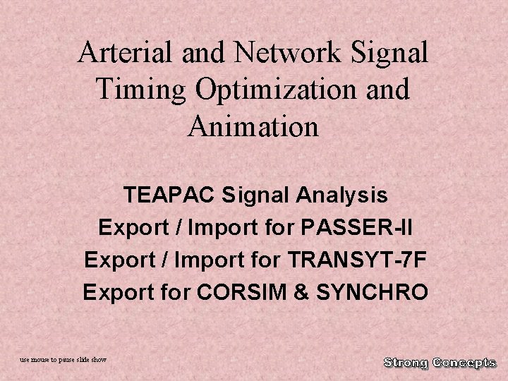 Arterial and Network Signal Timing Optimization and Animation TEAPAC Signal Analysis Export / Import