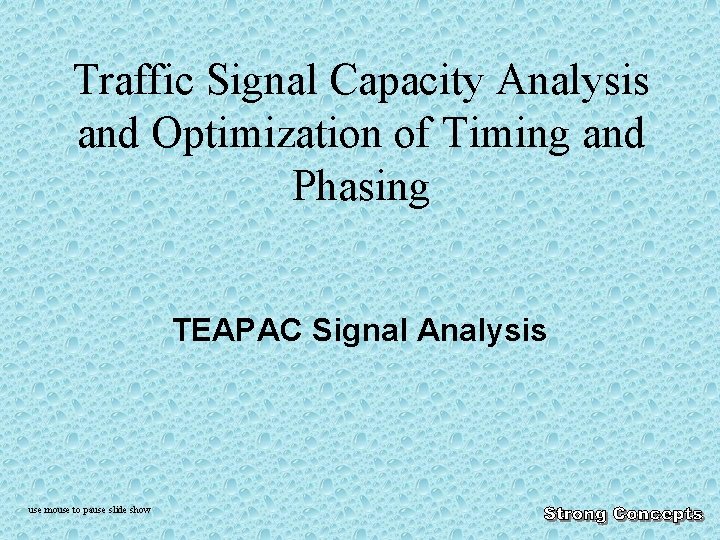 Traffic Signal Capacity Analysis and Optimization of Timing and Phasing TEAPAC Signal Analysis use