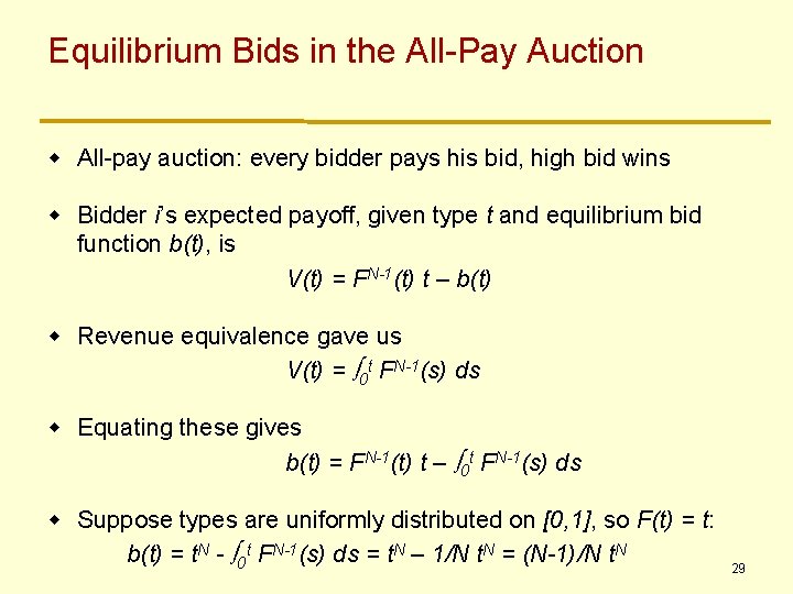 Equilibrium Bids in the All-Pay Auction w All-pay auction: every bidder pays his bid, Equilibrium Bids in the All-Pay Auction w All-pay auction: every bidder pays his bid,