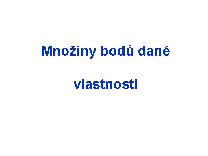 Množiny bodů dané vlastnosti 