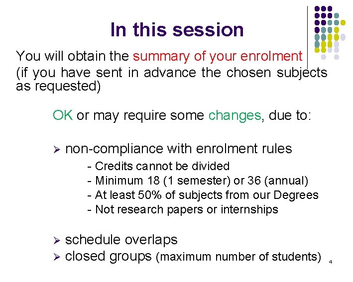 In this session You will obtain the summary of your enrolment (if you have