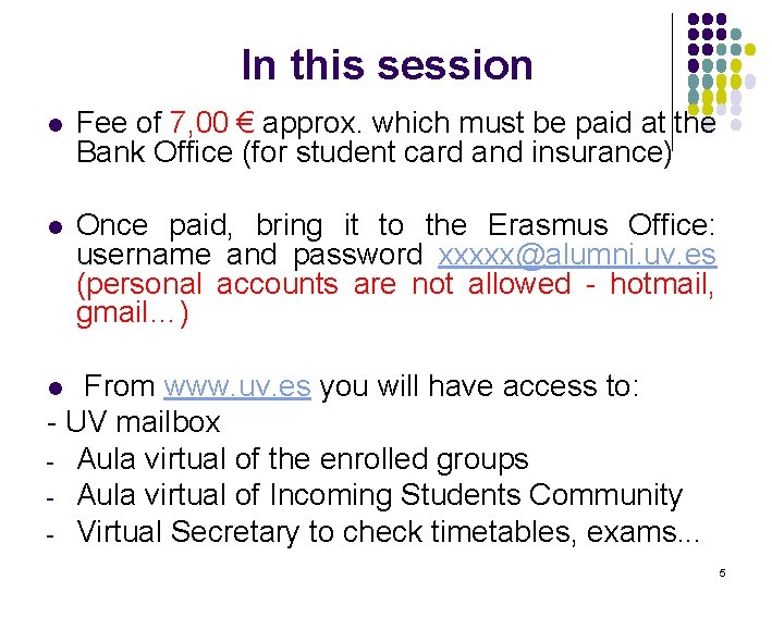 In this session l Fee of 7, 00 € approx. which must be paid