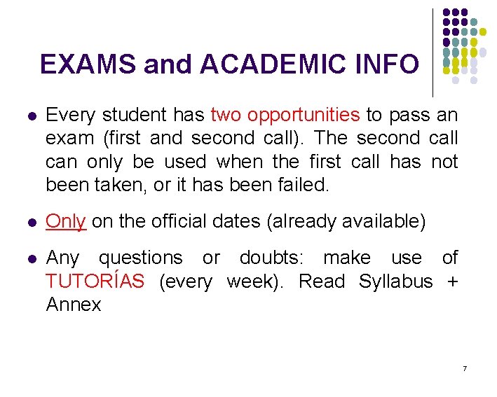 EXAMS and ACADEMIC INFO l Every student has two opportunities to pass an exam
