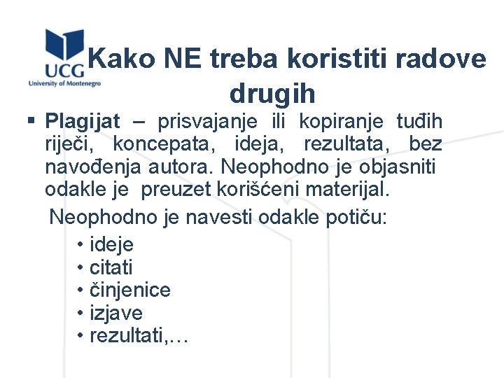 Kako NE treba koristiti radove drugih § Plagijat – prisvajanje ili kopiranje tuđih riječi,