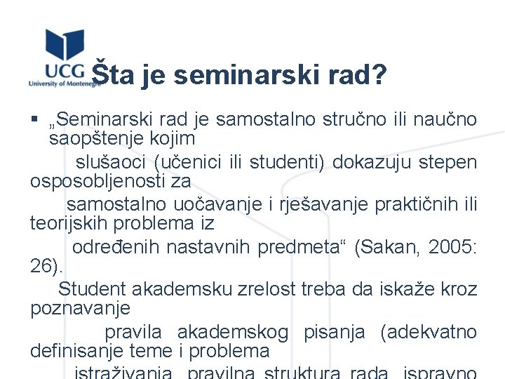 Šta je seminarski rad? § „Seminarski rad je samostalno stručno ili naučno saopštenje kojim