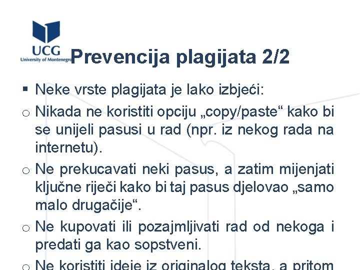 Prevencija plagijata 2/2 § Neke vrste plagijata je lako izbjeći: o Nikada ne koristiti