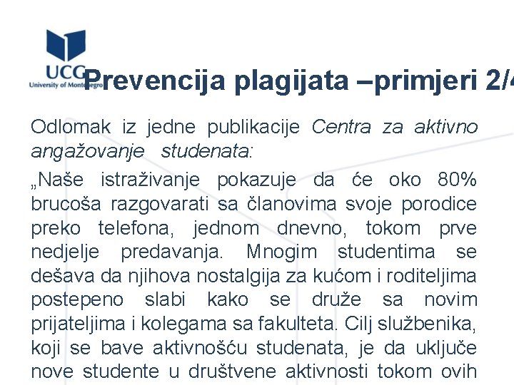 Prevencija plagijata –primjeri 2/4 Odlomak iz jedne publikacije Centra za aktivno angažovanje studenata: „Naše