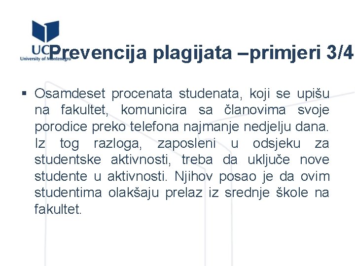 Prevencija plagijata –primjeri 3/4 § Osamdeset procenata studenata, koji se upišu na fakultet, komunicira